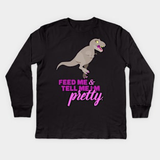 Feed Me and Tell Me I'm Pretty Kids Long Sleeve T-Shirt